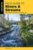 Field Guide To Rivers & Streams: Discovering Running Waters And Aquatic Life