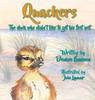 Quackers: The Duck Who Didn'T Like To Get His Feet Wet.