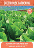 Greenhouse Gardening: The Complete Step By Step Guide On How To Build A Greenhouse And Grow Healthy Vegetables, Herbs And Fruits All Year (Home Gardening)