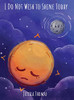 I Do Not Wish To Shine Today