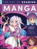 The Art Of Drawing Manga: A Guide To Learning The Art Of Drawing Manga-Step By Easy Step (Collector's Series)