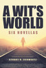 A Wit's World: Six Novellas