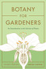 Botany For Gardeners, Fourth Edition: An Introduction To The Science Of Plants