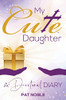 My Cute Daughter: A Devotional Diary
