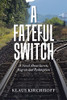 A Fateful Switch: A Novel About Secrets, Regrets And Redemption