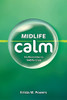 Midlife Calm: An Alternative To Midlife Crisis