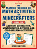 The Mammoth Book Of Math Activities For Minecrafters: Super Fun Addition, Subtraction, Multiplication, Division, And Code-Breaking Activities!?An Unofficial Activity Book