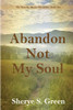 Abandon Not My Soul: The Timothy House Chronicles: Book One
