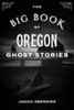 The Big Book Of Oregon Ghost Stories (Big Book Of Ghost Stories)