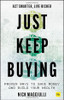 Just Keep Buying: Proven Ways To Save Money And Build Your Wealth