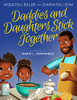 Daddies And Daughters Stick Together: Book 1 (Daddies & Daughters Stick Together, 1)