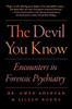 The Devil You Know: Encounters In Forensic Psychiatry