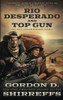 Rio Desperado And Top Gun: Two Full Length Western Novels