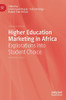 Higher Education Marketing in Africa: Explorations into Student Choice