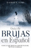Guía De Brujas En Español: Todo Lo Que Querías Saber Detrás Del Mito De Las Brujas (Spanish Edition)