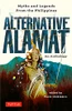 Alternative Alamat: An Anthology: Myths And Legends From The Philippines