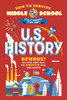 How To Survive Middle School: U.S. History: A Do-It-Yourself Study Guide (How To Survive Middle School Books)