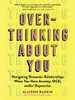 Overthinking About You: Navigating Romantic Relationships When You Have Anxiety, Ocd, And/Or Depression