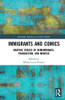 Immigrants and Comics: Graphic Spaces of Remembrance, Transaction, and Mimesis (Routledge Advances in Comics Studies)