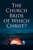 The Church Bride Of Which Christ?