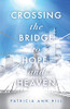 Crossing The Bridge To Hope And Heaven