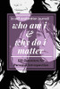Who Am I And Why Do I Matter (A Self-Exploration Journal)