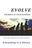 EVOLVE YOURSELF & YOUR BUSINESS: Everything is a Choice