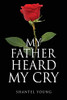 My Father Heard My Cry