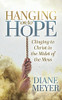 Hanging Onto Hope: Clinging To Christ In The Midst Of The Mess