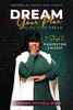 Dream Your Plan, Plan Your Dream: 7 Steps To Manifesting Success