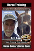 Horse Training, Complete Owners Guide to Horse Training By SaddleUP Horse Training, Are You Ready to Saddle Up? Easy Training * Fast Results, Horse Owner’s Horse Book