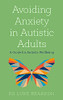 Avoiding Anxiety In Autistic Adults