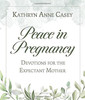 Peace In Pregnancy: Devotions For The Expectant Mother