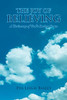 The Joy Of Believing: A Testimony Of God's Saving Grace