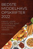 Bedste Middelhav Sopskrifter 2022: Mange Lækre Opskrifter, Nemt At Overraske Familien Og Venner (Danish Edition)