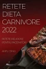 Retete Dieta Carnivore 2022: Retete Deliciose Pentru Incepatori (Romanian Edition)