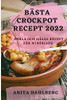 Bästa Crockpot Recept 2022: Enkla Och Hälsa Recept För Nybörjare (Swedish Edition)