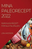 Mina Paleorecept 2022: Smäckliga Recept För Alla Tillfällen (Swedish Edition)