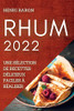 Rhum 2022: Une Sélection De Recettes Délicieux Faciles À Réaliser (French Edition)