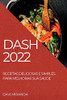 Dash 2022: Receitas Deliciosas E Simples Para Melhorar Sua Saúde (Portuguese Edition)