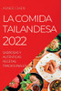 La Comida Tailandesa 2022: Sabrosas Y Auténticas Recetas Tradicionales (Spanish Edition)