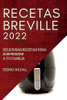 Recetas Breville 2022: Deliciosas Recetas Para Sorprender A Tu Familia (Spanish Edition)