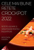 Cele Mai Bune Re?Ete Crockpot 2022: Re?Ete U?Oare ?I Sanatoare Pentru Începatori (Romanian Edition)