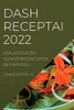 Dash Receptai 2022: Kraujospudzio Sumazinimo Receptai Be Paprastu (Lithuanian Edition)