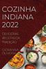 Cozinha Indiana 2022: Deliciosas Receitas Da Tradição (Portuguese Edition)