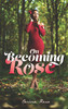 On Becoming Rose