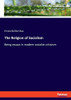 The Religion Of Socialism: Being Essays In Modern Socialist Criticism
