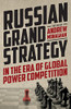 Russian Grand Strategy In The Era Of Global Power Competition (Russian Strategy And Power)