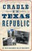 Cradle Of The Texas Republic