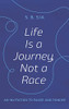 Life Is A Journey, Not A Race: An Invitation To Pause And Ponder